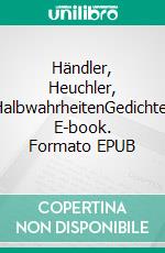 Händler, Heuchler, HalbwahrheitenGedichte. E-book. Formato EPUB ebook