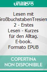 Lesen mit GroßbuchstabenTresiemi 2 - Erstes Lesen - Kurzes für den Alltag. E-book. Formato EPUB ebook di Tresiemi Horlacher