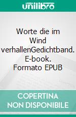 Worte die im Wind verhallenGedichtband. E-book. Formato EPUB ebook