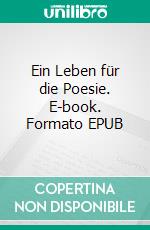 Ein Leben für die Poesie. E-book. Formato EPUB ebook