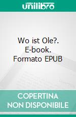 Wo ist Ole?. E-book. Formato EPUB ebook