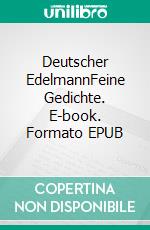 Deutscher EdelmannFeine Gedichte. E-book. Formato EPUB ebook di Holm Kohlmann