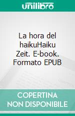La hora del haikuHaiku Zeit. E-book. Formato EPUB ebook