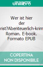 Wer ist hier der Terrorist?Abenteuerlich-kriminaler Roman. E-book. Formato EPUB ebook di Max Balladu