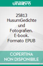 25813 HusumGedichte und Fotografien. E-book. Formato EPUB ebook