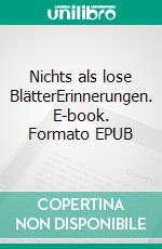 Nichts als lose BlätterErinnerungen. E-book. Formato EPUB ebook di Sabina Schweinberger-Kröll