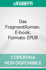 Das FragmentRoman. E-book. Formato EPUB ebook