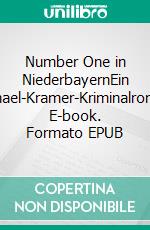 Number One in NiederbayernEin Michael-Kramer-Kriminalroman. E-book. Formato EPUB ebook di Dietmar Gschrey