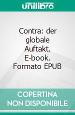 Contra: der globale Auftakt. E-book. Formato EPUB ebook