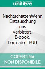 NachtschattenWenn Enttäuschung uns verbittert. E-book. Formato EPUB ebook