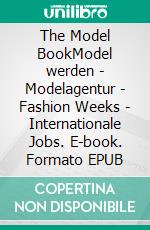 The Model BookModel werden | Modelagentur | Fashion Weeks | Internationale Jobs. E-book. Formato EPUB ebook di Stephan M. Czaja