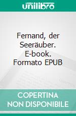 Fernand, der Seeräuber. E-book. Formato EPUB ebook