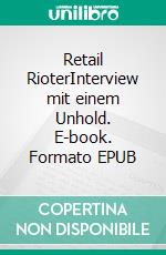 Retail RioterInterview mit einem Unhold. E-book. Formato EPUB ebook