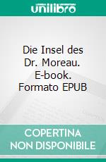 Die Insel des Dr. Moreau. E-book. Formato EPUB ebook