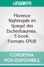 Florence Nightingale im Spiegel des Eschenbaumes. E-book. Formato EPUB ebook