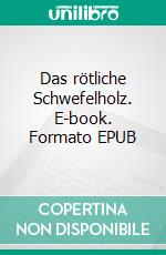 Das rötliche Schwefelholz. E-book. Formato EPUB ebook