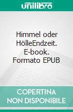 Himmel oder HölleEndzeit. E-book. Formato EPUB ebook di Mike Brand