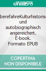 ÖberefahreKulturhistorisch und autobiographisch angereichert. E-book. Formato EPUB ebook