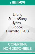 Lifting StonesSong lyrics. E-book. Formato EPUB ebook