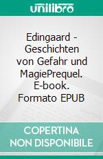 Edingaard - Geschichten von Gefahr und MagiePrequel. E-book. Formato EPUB ebook