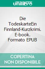 Die TodeskarteEin Finnland-Kurzkrimi. E-book. Formato EPUB ebook