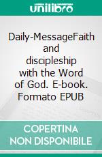 Daily-MessageFaith and discipleship with the Word of God. E-book. Formato EPUB ebook