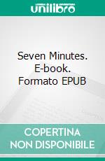 Seven Minutes. E-book. Formato EPUB ebook