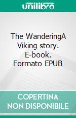 The WanderingA Viking story. E-book. Formato EPUB ebook