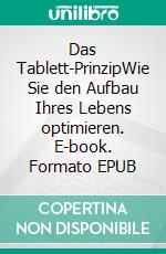 Das Tablett-PrinzipWie Sie den Aufbau Ihres Lebens optimieren. E-book. Formato EPUB ebook