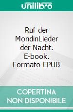 Ruf der MondinLieder der Nacht. E-book. Formato EPUB ebook