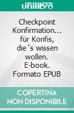 Checkpoint Konfirmation... für Konfis, die´s wissen wollen. E-book. Formato EPUB ebook