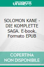 SOLOMON KANE - DIE KOMPLETTE SAGA. E-book. Formato EPUB ebook