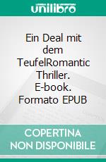 Ein Deal mit dem TeufelRomantic Thriller. E-book. Formato EPUB ebook