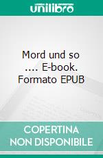 Mord und so .... E-book. Formato EPUB ebook