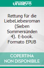 Rettung für die LiebeLiebesroman (Sieben Sommersünden 4). E-book. Formato EPUB ebook