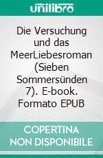 Die Versuchung und das MeerLiebesroman (Sieben Sommersünden 7). E-book. Formato EPUB ebook