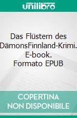 Das Flüstern des DämonsFinnland-Krimi. E-book. Formato EPUB ebook