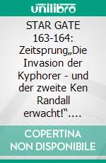 STAR GATE 163-164: Zeitsprung„Die Invasion der Kyphorer - und der zweite Ken Randall erwacht!“. E-book. Formato EPUB ebook