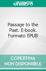 Passage to the Past. E-book. Formato EPUB ebook