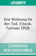Eine Wohnung für den Tod. E-book. Formato EPUB ebook