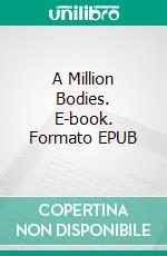 A Million Bodies. E-book. Formato EPUB ebook