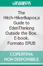 The Hitch-Hiker's Guide to EdenThinking Outside the Box. E-book. Formato EPUB ebook