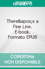 There's a Fine Line. E-book. Formato EPUB ebook