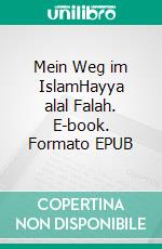 Mein Weg im IslamHayya alal Falah. E-book. Formato EPUB ebook