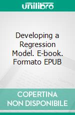 Developing a Regression Model. E-book. Formato EPUB