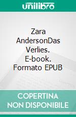 Zara AndersonDas Verlies. E-book. Formato EPUB ebook