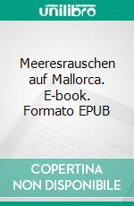 Meeresrauschen auf Mallorca. E-book. Formato EPUB ebook