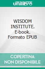 WISDOM INSTITUTE. E-book. Formato EPUB ebook