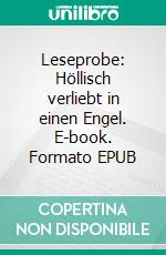 Leseprobe: Höllisch verliebt in einen Engel. E-book. Formato EPUB ebook