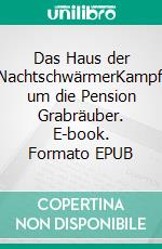 Das Haus der NachtschwärmerKampf um die Pension Grabräuber. E-book. Formato EPUB ebook